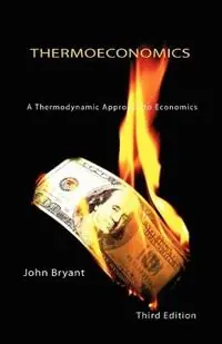 Thermoeconomics A Thermodynamic Approach to Economics - John Bryant - Libro in lingua inglese - VOCAT International Ltd - Hete Deal
