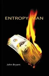 Betrouwbaar Entropy Man - John Bryant - Libro in lingua inglese - VOCAT International Ltd -