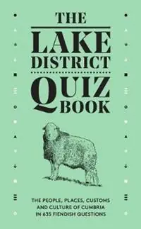 The Lake District Quiz Book The People, Places, Customs and Culture of Cumbria in 635 Fiendish Questions - David Felton - Libro in lingua inglese - Jake Island Ltd - Lage Kosten