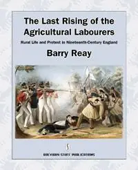 Exclusieve Aanbieding The Last Rising of the Agricultural Labourers Rural Life and Protest in Nineteenth-century England - Barry Reay - Libro in lingua inglese - Breviary Stuff Publications -