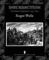 Insurrection The British Experience 1795-1803 - Roger A.E. Wells - Libro in lingua inglese - Breviary Stuff Publications - Nieuw