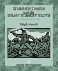Warren James and the Dean Forest Riots The Disturbances of 1831 - Ralph Anstis - Libro in lingua inglese - Breviary Stuff Publications - Direct Verzonden