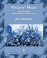 Express Levering ‘Orator‘ Hunt Henry Hunt and English Working Class Radicalism - John Belchem - Libro in lingua inglese - Breviary Stuff Publications -