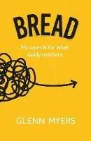 Must-Have Bread My search for what really matters - Glenn Myers - Libro in lingua inglese - Fizz Books - Crumbs..