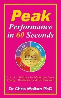 Peak Performance in 60 Seconds - Chris R Walton - Libro in lingua inglese - AwakenBooks - Finale Uitverkoop