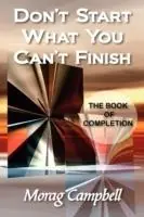 Shop Nu Don‘t Start What You Can‘t Finish The Book of Completion - Morag Campbell - Libro in lingua inglese - Masterworks International -