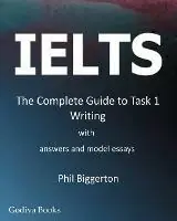 IELTS - the Complete Guide to Task 1 Writing - Phil Biggerton - Libro in lingua inglese - Godiva Books - Beperkte Voorraad