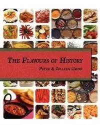 The Flavours of History - Peter Grove - Colleen Grove - Libro in lingua inglese - Godiva Books - Alleen Vandaag