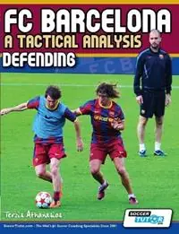 FC Barcelona - A Tactical Analysis Defending - Terzis Athanasios - Libro in lingua inglese - SoccerTutor.com - Rechtstreeks Van De Fabrikant