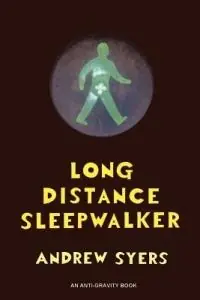 Long Distance Sleepwalker - Andrew Syers - Libro in lingua inglese - Antigravity Books - Hete Deal