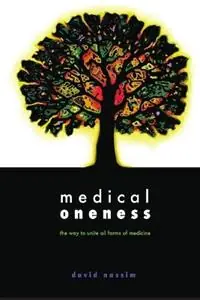Medical Oneness The Way to Unite All Forms of Medicine - David Avraham Nassim - Libro in lingua inglese - H I Publishing - Express Levering