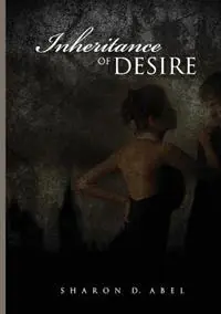 Inheritance of Desire - Sharon D Abel - Libro in lingua inglese - Sharon D Abel - Uitverkoop