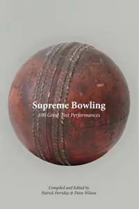 Supreme Bowling 100 Great Test Performances - Patrick Ferriday - Libro in lingua inglese - Von Krumm Publishing - Finale Uitverkoop