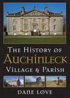 Direct Beschikbaar The History of Auchinleck Village and Parish - Dane Love - Libro in lingua inglese - Carn Publishing ltd -