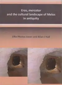 Dagaanbieding Eros, mercator and the cultural landscape of Melos in antiquity The archaeology of the minerals industry of Melos - Effie Photos-Jones - Alan J Hall - Libro in lingua inglese - Potingair Press -