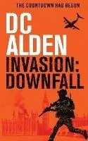 Hete Deal Invasion Downfall A Military Action Technothriller - DC Alden - Libro in lingua inglese - Double Tap Press - The Invasion UK