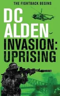 Laatste Versie Invasion Uprising A Military Action Technothriller - DC Alden - Libro in lingua inglese - Double Tap Press -