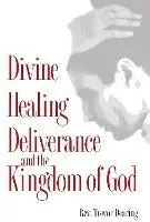 Divine Healing, Deliverance, and the Kingdom of God - Trevor Dearing - Libro in lingua inglese - Crossbridge Books - Hete Deal