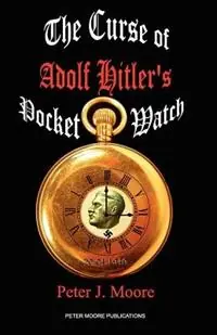 Express Levering The Curse of Adolf Hitler‘s Pocket Watch - Peter Moore - Libro in lingua inglese - AESOP Publications -