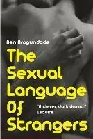 The Sexual Language of Strangers Top Rated Romantic Suspense Fiction - Recommended Read for 2018 (Paperback Book) - Ben Arogundade - Libro in lingua inglese - White Labels Books - Actieprijs