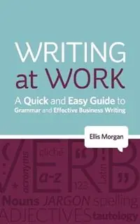 Lage Prijs Writing at Work A Quick and Easy Guide to Grammar and Effective Business Writing - Ellis Morgan - Libro in lingua inglese - Dormouse Press, an imprint of Guidemark Publishing Ltd -