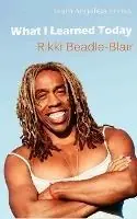 What I Learned Today - Rikki Beadle-Blair - Libro in lingua inglese - Team Angelica Publishing - Beperkte Voorraad