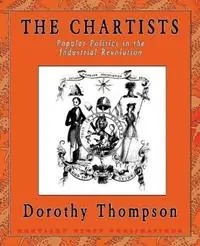 Nieuw The Chartists Popular Politics in the Industrial Revolution - Dorothy Thompson - Libro in lingua inglese - Breviary Stuff Publications -