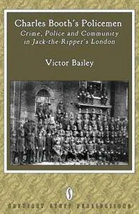 Lage Kosten Charles Booth‘s Policemen Crime, Police and Community in Jack-the-Ripper‘s London - Victor Bailey - Libro in lingua inglese - Breviary Stuff Publications -