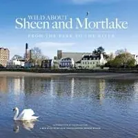 Wild About Sheen and Mortlake - Andrew Wilson - Helen Deaton - Libro in lingua inglese - Unity Print and Publishing Ltd - Bestel Nu