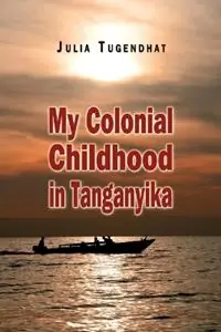 Gecertificeerd My Colonial Childhood - Julia Tugendhat - Libro in lingua inglese - Julia Tugendhat -