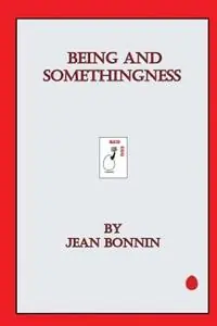 Uitverkoop Being and Somethingness - Jean Bonnin - Libro in lingua inglese - Red Egg Publishing -