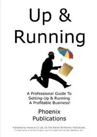 Up & Running A Professional Guide to Setting-up and Running a Profitable Business! - Phoenix Publications - Libro in lingua inglese - Phoenix Publications - Speciale Aanbieding