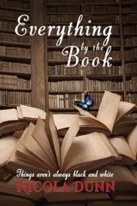 Veilige Betaling Everything by the book things aren‘t always black and white - Nicola Dunn - Libro in lingua inglese - Dunnsix Publishing -