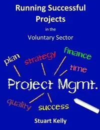 Running Successful Projects in the Voluntary Sector - R. Stuart Kelly - Libro in lingua inglese - 3rd Sector Skills - Laatste Versie