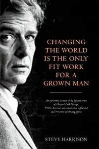 Changing the World Is the Only Fit Work for a Grown Man - Steve Harrison - Libro in lingua inglese - Adworld Press - Goedkoop