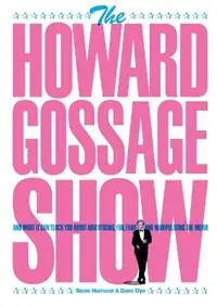 Uitverkoop The Howard Gossage Show And what it can teach you about advertising, fun, fame and manipulating the media - Steve Harrison - Dave Dye - Libro in lingua inglese - Adworld Press -