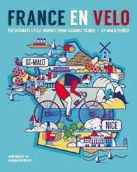 Shop Nu France en Velo The Ultimate Cycle Journey from Channel to Mediterranean - St. Malo to Nice - Hannah Reynolds - Libro in lingua inglese - Wild Things Publishing Ltd -