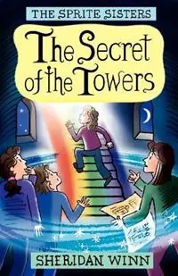 Weekendaanbieding The Sprite Sisters The Secret of the Towers (Vol 3) - Sheridan Winn - Libro in lingua inglese - Sheridan Winn -