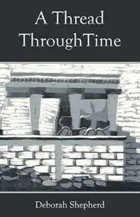 Betaalbaar A Thread Through Time - Deborah Shepherd - Libro in lingua inglese - Shepline Words -