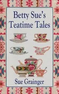 Aanbieding Betty Sue‘s Teatime Tales - Sue Grainger - Libro in lingua inglese - Lifelight Publishing -