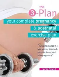 Goedkoop The 3-Plan Your Complete Pregnancy & Postnatal Exercise Plan - Lucie Brand - Libro in lingua inglese - Lucie Brand -