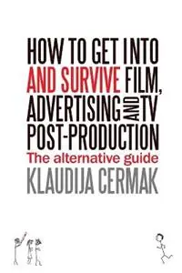 Op = Op How to Get Into and Survive Film, Advertising and TV Post-Production - The Alternative Guide - Klaudija Cermak - Libro in lingua inglese - Clouds and Ivy Ltd -