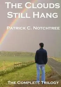The Clouds Still Hang The Complete Trilogy - Patrick C Notchtree - Libro in lingua inglese - Limebury Books - Direct Beschikbaar