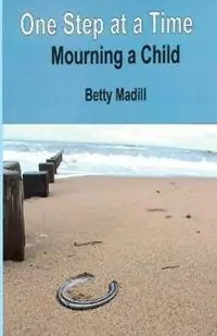Goedkoop One step at a time Mourning a Child - Betty Madill - Libro in lingua inglese - Elizabeth Madill -