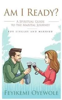 Am I Ready? A Spiritual Guide to the Marital Journey - Feyikemi Oyewole - Libro in lingua inglese - Redefining Living - Exclusieve Aanbieding