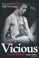 A Vicious Love Story Remembering the Real Sid Vicious - Teddie Dahlin - Libro in lingua inglese - New Haven Publishing Ltd - Exclusieve Aanbieding
