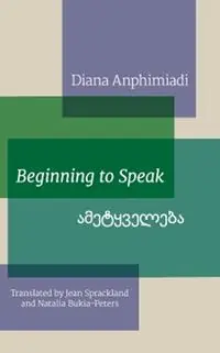 Hete Deal Beginning to Speak - Diana Anphimiadi - Libro in lingua inglese - The Poetry Translation Centre -
