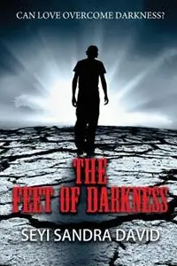 Dagaanbieding The Feet Of Darkness Can Love Overcome Darkness? - Seyi Sandra David - Libro in lingua inglese - Arrow Gate Publishing Ltd -