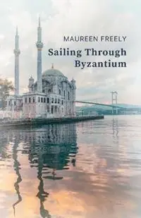 Seizoensaanbieding Sailing Through Byzantium - Maureen Freely - Libro in lingua inglese - Linen Press -