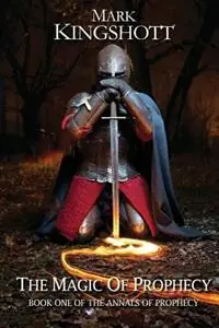The Magic of Prophecy The Annals of Prophecy - Mark Alan James Kingshott - Libro in lingua inglese - MDA - Beperkte Voorraad
